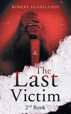 The Last Victim: 2nd Book - Robert Sandilands - cover