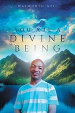 You Are A Divine Being