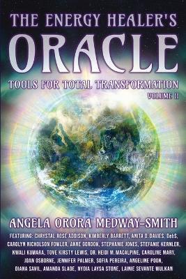 The Energy Healer's Oracle: Tools for Total Transformation - Angela Orora Medway-Smith - cover