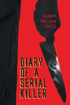 Diary of a Serial Killer - Shawn William Davis - cover