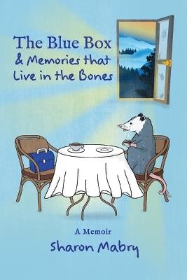 The Blue Box and Memories that Live in the Bones - Sharon Mabry - cover