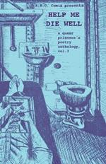 Help Me Die Well: A Queer Prisoner's Poetry Anthology, Vol. 3