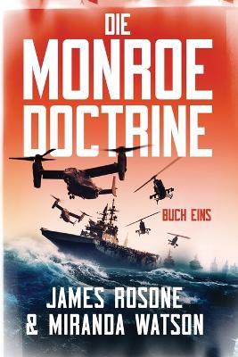 Die Monroe-Doktrin: Buch Eins - James Rosone,Miranda Watson - cover