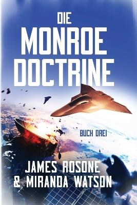 Die Monroe-Doktrin: Buch Drei - James Rosone,Miranda Watson - cover