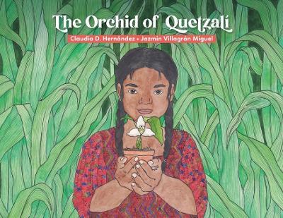 The Orchid of Quetzalí - Claudia D Hernández - cover