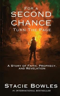 For a Second Chance, Turn the Page: A Story of Faith, Prophecy, and Revelation - Stacie Bowles - cover