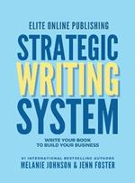 Elite Online Publishing Strategic Writing System: Write Your Book to Build Your Business