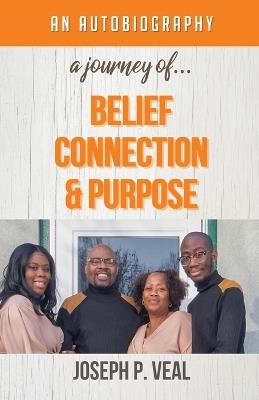 A Journey of Belief, Connection and Purpose - Joseph P Veal - cover