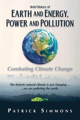 Earth and Energy, Power and Pollution: Combating Climate Change - Patrick Simmons - cover