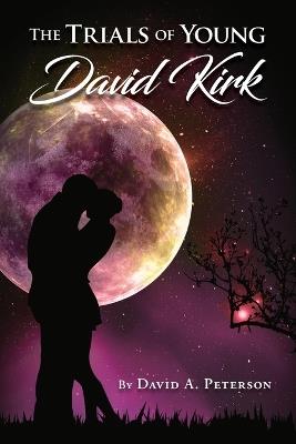 Trials of Young David Kirk - David A Peterson - cover