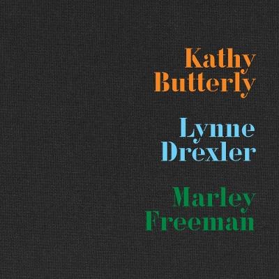 Kathy Butterly, Lynne Drexler, Marley Freeman - cover