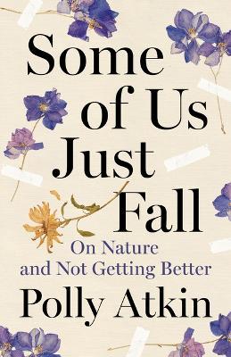 Some of Us Just Fall: On Nature and Not Getting Better - Polly Atkin - cover