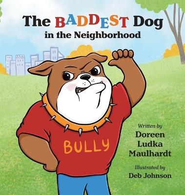 The Baddest Dog in the Neighborhood - Doreen Ludka Maulhardt - cover