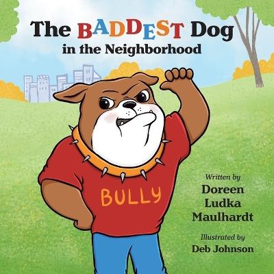 The Baddest Dog in the Neighborhood - Doreen Ludka Maulhardt - cover