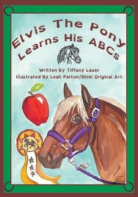 Elvis the Pony Learns His ABCs - Tiffany Lauer - cover