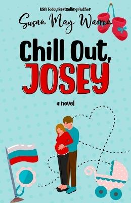 Chill Out, Josey: A Vintage Romantic Comedy - Susan May Warren - cover