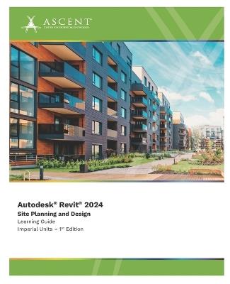 Autodesk Revit 2024: Site Planning and Design (Imperial Units) - Ascent - Center for Technical Knowledge - cover