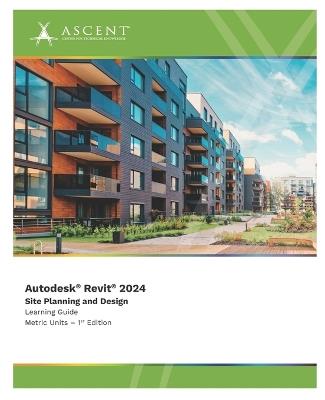 Autodesk Revit 2024: Site Planning and Design (Metric Units) - Ascent - Center for Technical Knowledge - cover