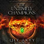 Untimely Champions, The