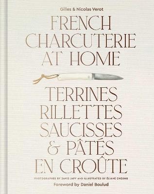 French Charcuterie at Home: Terrines, Rillettes, Saucisses, & Pates En Croute - Gilles Verot - cover