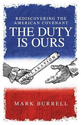 Rediscovering the American Convenant: The Duty Is Ours - Mark Burrell - cover