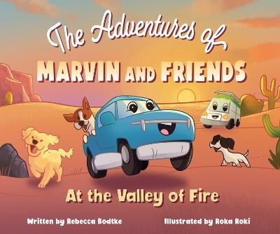 The Adventures of Marvin and Friends: At the Valley of Fire - Rebecca Bodtke - cover