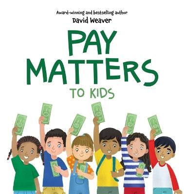 Pay Matters to Kids - David Weaver - cover