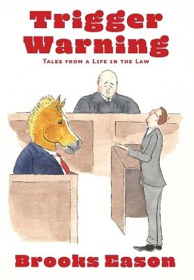 Trigger Warning: Tales from a Life in the Law - Brooks Eason - cover