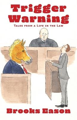 Trigger Warning: Tales from a Life in the Law - Brooks Eason - cover