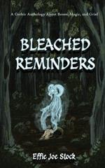 Bleached Reminders: A Gothic Anthology About Bones, Magic, and Grief