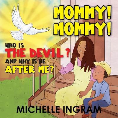 Mommy! Mommy! Who is the Devil? And Why is He After Me? - Michelle Ingram - cover