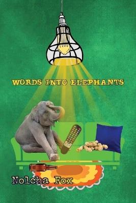 Words into Elephants: Tiny Poems - Nolcha Fox - cover