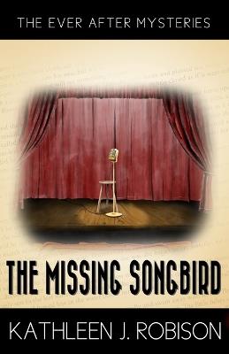 The Missing Songbird: A 1940s Fairytale-Inspired Mystery - Kathleen J Robison - cover