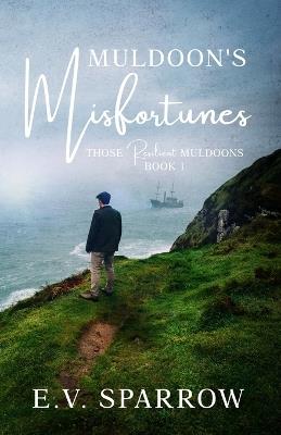 Muldoon's Misfortunes: Those Resilient Muldoon's - E V Sparrow - cover