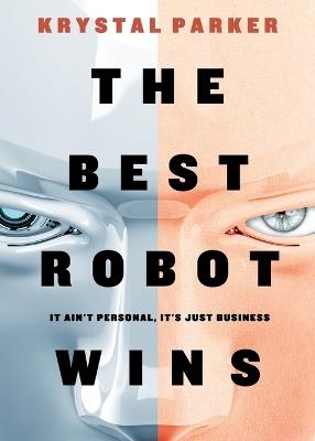 The Best Robot Wins: It Ain't Personal, It's Just Business - Krystal Parker - cover