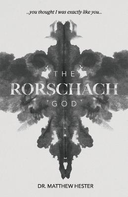 The Rorschach God: You thought I was exactly like you - Matthew Hester - cover