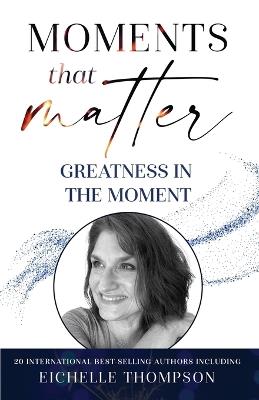 Moments That Matter - Eichelle Thompson - cover