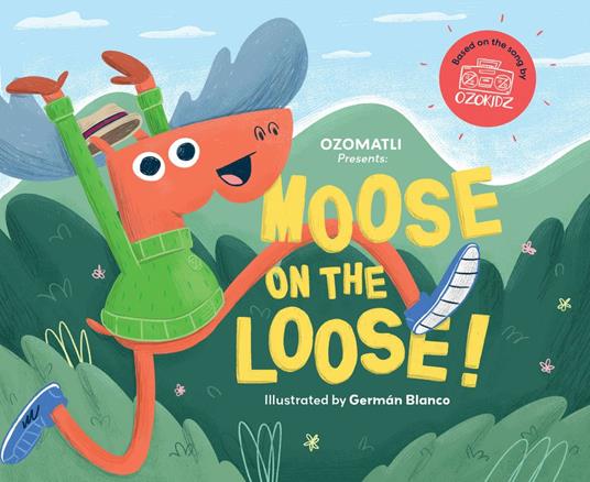 Moose on the Loose - Ozomatli,Germán Blanco - ebook