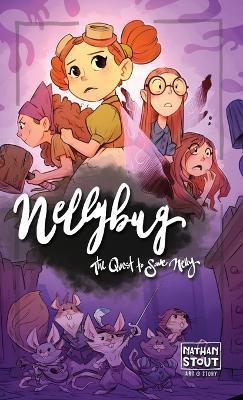 Nellybug: The Quest to Save Nelly - Nathan a Stout - cover