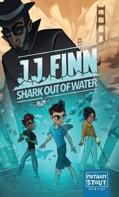 JJ Finn: Shark Out of Water - Nathan a Stout - cover