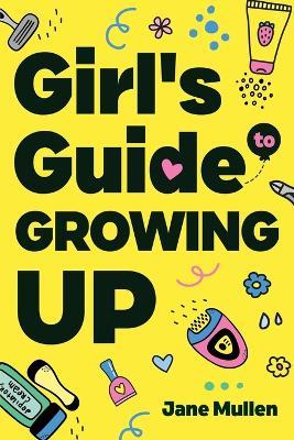 Girl's Guide to Growing Up - Jane Mullen - cover