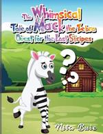 The Whimsical Tale of Mack the Zebra Quest for the Lost Stripes