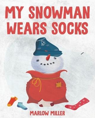 My Snowman Wears Socks - Marlow Miller - cover