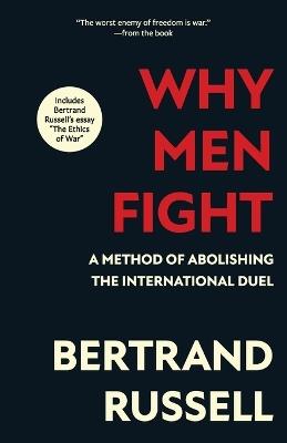 Why Men Fight (Warbler Classics Annotated Edition) - Bertrand Russell - cover