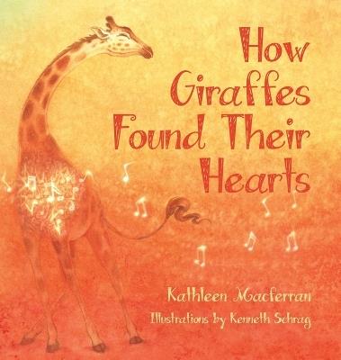 How Giraffes Found Their Hearts - Kathleen Macferran - cover