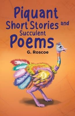 Piquant Short Stories and Succulent Poems - G Roscoe - cover