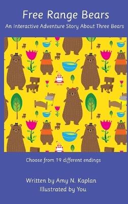 Free Range Bears - An Interactive Adventure Story about Three Bears - Amy N Kaplan - cover