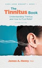 The Tinnitus Book: Understanding Tinnitus and How to Find Relief