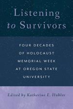 Listening to Survivors: Four Decades of Holocaust Memorial Week at Oregon State University