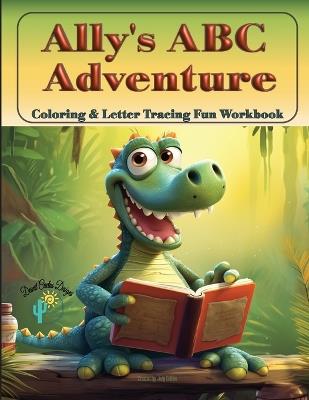 Ally's ABC Adventure - Coloring & Tracing Fun Workbook - Judy Collins - cover